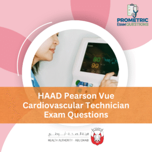HAAD Pearson Vue Cardiovascular Technician Exam Questions